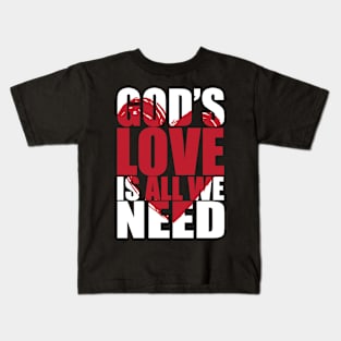 Gods love is all we need Kids T-Shirt